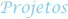 Projetos